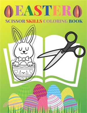 Easter Scissor Skills Coloring Book: Preschool Activity Book For Kids: A Fun Easter Scissors skills activity book for kids, preschoolers and kids ages