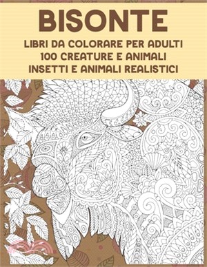 Libri da colorare per adulti - Insetti e animali realistici - 50 creature e Animali - Bisonte