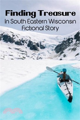 Finding Treasure In South Eastern Wisconsin: Fictional Story: Adventure Fiction