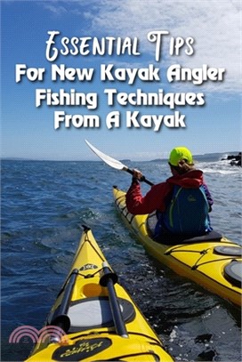 Essential Tips For New Kayak Angler: Fishing Techniques From A Kayak: Fishing From A Touring Kayak