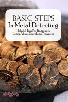 Basic Steps In Metal Detecting: Helpful Tips For Beginners, Learn About Searching Treasures: Advanced Metal Detecting Tips