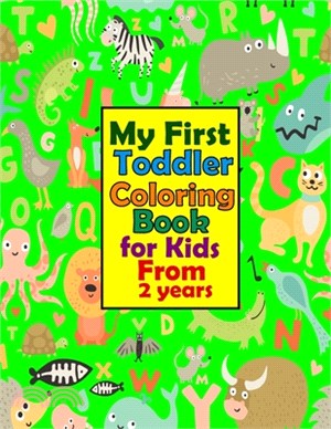 My First Toddler Coloring Book For Kids From 2 Years: My First Big Book of Easy Educational Coloring Pages of Animal Letters A to Z for Boys & Girls,