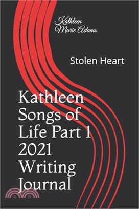 Kathleen Songs of Life Part 1 Journal: Stolen Heart