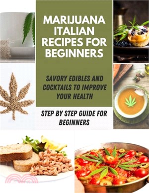 Marijuana Italian Recipes For beginners: Medical Marijuana Recipes for Candy and Savory Edibles - Cooking with Cannabis