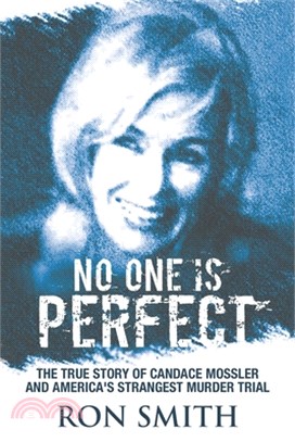 No One Is Perfect: The True Story Of Candace Mossler And America's Strangest Murder Trial