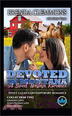 Devoted In Montana A Sweet Western Romance Collection Two: Books 4 - 6