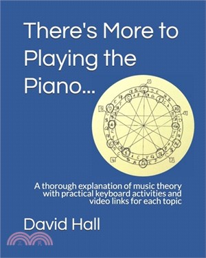 There's More to Playing the Piano...: A thorough explanation of music theory with practical keyboard activities and video links for each topic