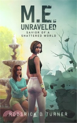 M.E. Unraveled: Savior of a Shattered World