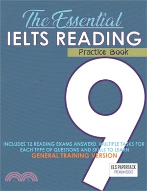 The Essential Ielts Reading Practice Book: Take Your Reading Skills From Intermediate To Advanced And Target The Band 9. Including 12 Answered Reading