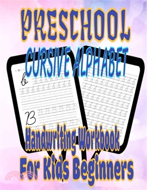 Preschool Cursive Alphabet Handwriting Workbook For Kids Beginners: Cursive letter tracing book writing practice cursive handwriting workbook for kids