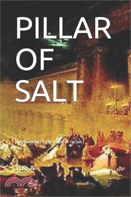 Pillar of Salt: ( Discovering I3, the cause of racism)