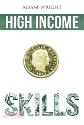 High Income Skills: Earn a Comfortable Five to Six Figures a Month with Copywriting, Digital Marketing, Public Speaking and More...
