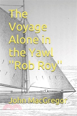 The Voyage Alone in the Yawl 'Rob Roy'