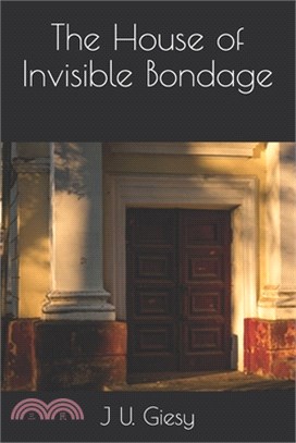 The House of Invisible Bondage