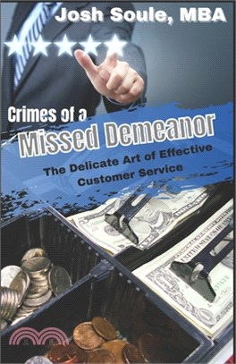 Crimes of a Missed Demeanor: The Delicate Art of Effective Customer Service