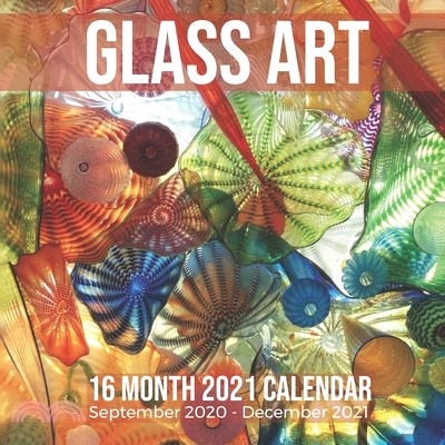 Glass Art 16 Month 2021 Calendar September 2020-December 2021: Square Photo Book Monthly Pages 8.5 x 8.5 Inch