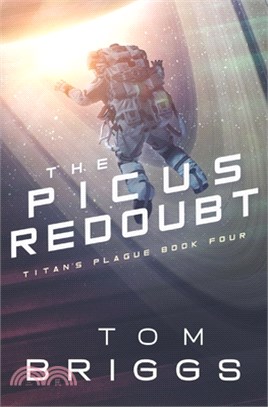 The Picus Redoubt: Titan's Plague Book Four