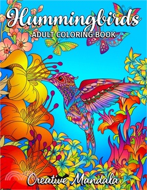 Hummingbirds Adult Coloring Book: Coloring Book for Adults with Hummingbirds and Flowers. Coloring Books for Stress Relief & Relaxation