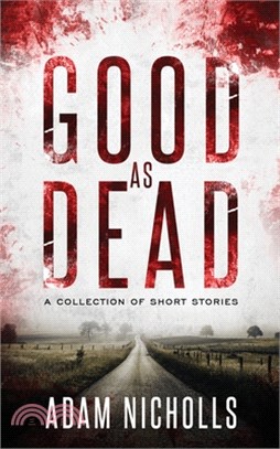 Good as Dead: A Collection of Short Stories