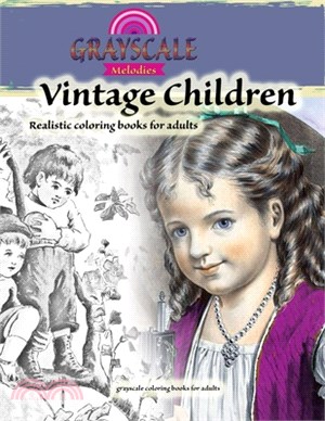Vintage children: realistic coloring books for adults, grayscale coloring books for adults: Coloring books for adults relaxation