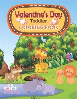 Valentine's Day Toddler Coloring Book: Cute Lovely Animal Couple Themed Coloring Pages for Preschoolers and Toddlers Ages 2-4