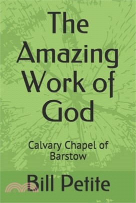 The Amazing Work of God: Calvary Chapel of Barstow