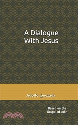 A Dialogue with Jesus: Based on the Gospel of John