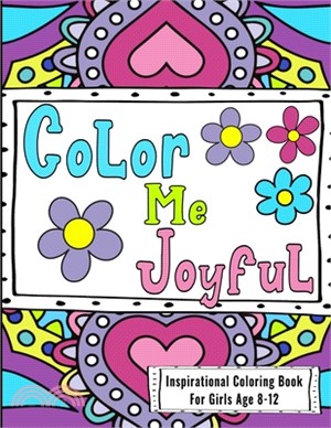 Inspirational Coloring Book For Girls Age 8-12: Filled With Uplifting And Encouraging Quotes On Beautiful Intricate Backgrounds