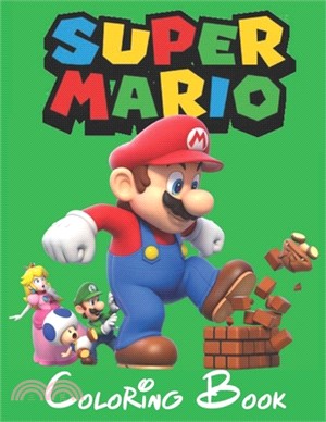 Super Mario Coloring Book: Excellent Super Mario Coloring Book With Good Layout And Initiating For Kids. A Great Combination Of Entertainment And