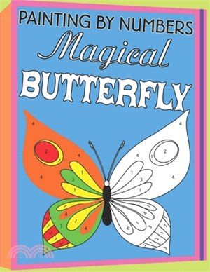 Painting By Numbers Magical Butterfly: Butterfly Color By Number Coloring Book For Kids