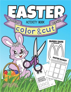 Easter Color & Cut Activity Book: Coloring Book For Kids, Parents, and Teachers To Decorate The Classroom or Home On Easter - Fun Activities For All A