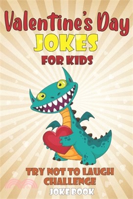 Valentine's Day Jokes for Kids Try Not To Laugh Challenge Joke Book: A Fun and Interactive Joke Book for Boys and Girls Ages 5,6,7,8,9,10,11,12 Years