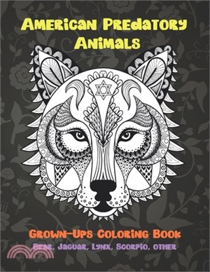 American Predatory Animals - Grown-Ups Coloring Book - Bear, Jaguar, Lynx, Scorpio, other