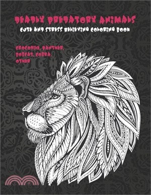 Deadly Predatory Animals - Cute and Stress Relieving Coloring Book - Crocodile, Panther, Bobcat, Cobra, other