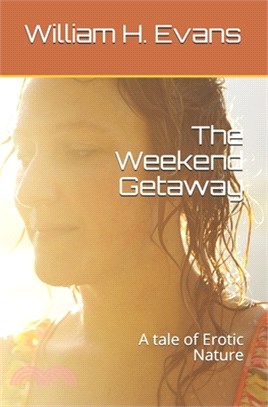 The Weekend Getaway: A tale of Erotic Nature