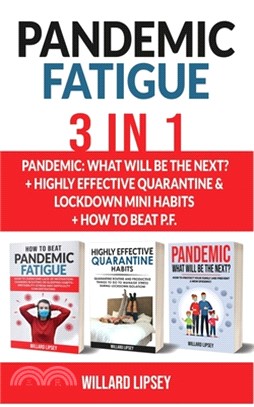 PANDEMIC FATIGUE - 3 in 1: Pandemic: What will be the next? + Highly Effective Quarantine and Lockdown Habits + How to beat P.F.