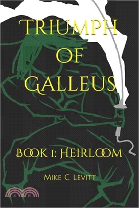 Triumph of Galleus: Book 1: Heirloom