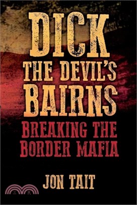 Dick the Devil's Bairns: Breaking the Border Mafia