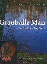 Grauballe Man ― Portrait of a Bog Body