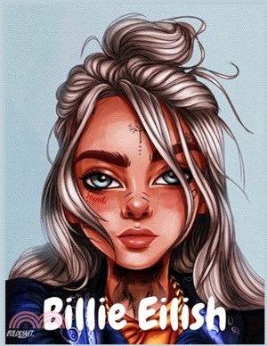 Billie Eilish: Coloring Book, Great Gift For Teens And Adults Who Love Billie Eilish: Highly Addictive