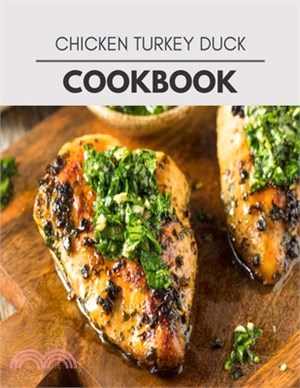 Chicken Turkey Duck Cookbook: 47 Days To Live A Healthier Life And A Younger You