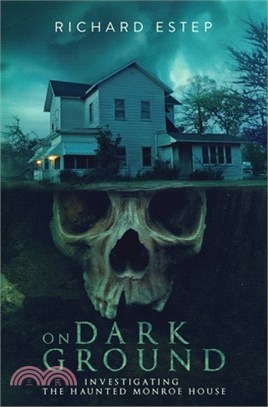 On Dark Ground: Investigating the Haunted Monroe House