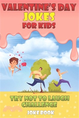 Valentine's Day Jokes for Kids Try Not To Laugh Challenge Joke Book: A Fun and Interactive Joke Book for Boys and Girls Ages 5,6,7,8,9,10,11,12 Years