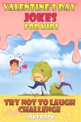 Valentine's Day Jokes for Kids Try Not To Laugh Challenge Joke Book: Fun and Interactive Joke Book for Boys and Girls Ages 5,6,7,8,9,10,11,12 Years Ol