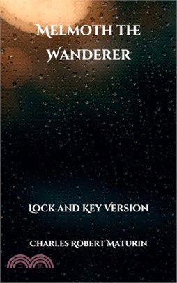 Melmoth the Wanderer: Lock and Key Version