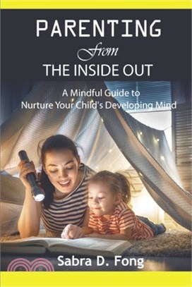 Parenting From The Inside Out: A Mindful Guide to Nurture Your Child's Developing Mind