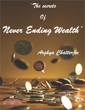 The Secrets of Never Ending Wealth