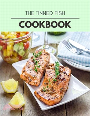 The Tinned Fish Cookbook: Two Weekly Meal Plans, Quick and Easy Recipes to Stay Healthy and Lose Weight