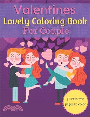 Valentines Lovely Coloring Book For Couple: A Very Cute Coloring Book for couple. Fantastic book couple on love & love inspiration..31 pages of heart!