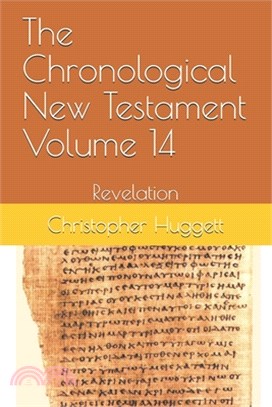 The Chronological New Testament Volume 14: Revelation